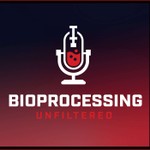 Bioprocessing Unfiltered Podcast Bioprocessing Unfiltered