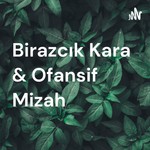Logo of the podcast Birazcık Kara & Ofansif Mizah Podcast Birazcık Kara & Ofansif Mizah