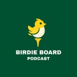Logo of the podcast Birdie Board Podcast Podcast Birdie Board Podcast