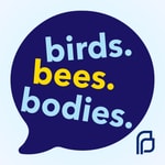 Logo of the podcast Birds. Bees. Bodies. Podcast Birds. Bees. Bodies.