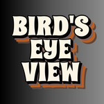 Bird’s Eye View Podcast Bird’s Eye View