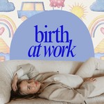 Podcast Birth at Work