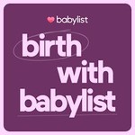 Logo of the podcast Birth with Babylist Podcast Birth with Babylist