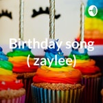 Logo of the podcast Birthday song ( zaylee) Podcast Birthday song ( zaylee)