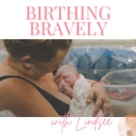 Birthing Bravely: A Pregnancy Podcast for Natural Birth Podcast Birthing Bravely: A Pregnancy Podcast for Natural Birth