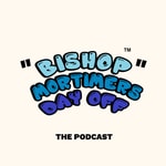 Logo of the podcast BISHOP MORTIMER'S DAY OFF Podcast BISHOP MORTIMER'S DAY OFF