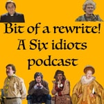 Logo of the podcast Bit Of A Rewrite! - A Six Idiot Podcast Podcast Bit Of A Rewrite! - A Six Idiot Podcast
