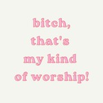 Logo of the podcast bitch, that's my kind of worship! Podcast bitch, that's my kind of worship!