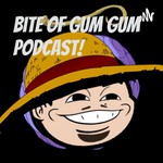 Logo of the podcast Bite of Gum Gum Podcast! Podcast Bite of Gum Gum Podcast!