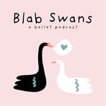 Logo of the podcast Blab Swans - A Ballet Podcast Podcast Blab Swans - A Ballet Podcast