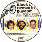 Logo of the podcast Black and Brown in Europe So White Podcast Podcast Black and Brown in Europe So White Podcast