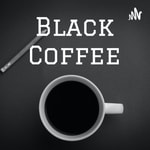 Logo of the podcast Black Coffee Podcast Black Coffee