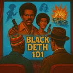 Logo of the podcast Black Deth 101 Podcast: Black Film, Blaxploitation, Exploitation Movies, 1970s Film History, Soul Podcast Black Deth 101 Podcast: Black Film, Blaxploitation, Exploitation Movies, 1970s Film History, Soul