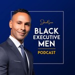Black Executive Men Podcast Black Executive Men
