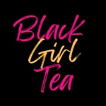 Logo of the podcast Black Girl Tea Podcast Black Girl Tea
