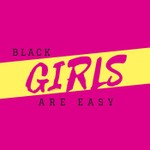 Black Girls Are Easy Podcast Podcast Black Girls Are Easy Podcast