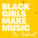 Black Girls Make Music: Black Woman Musician Stories, Singer-Songwriter, Black Independent Artists Podcast Black Girls Make Music: Black Woman Musician Stories, Singer-Songwriter, Black Independent Artists