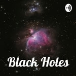 Logo of the podcast Black Holes Podcast Black Holes