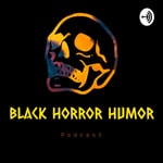 Logo of the podcast Black Horror Humor Podcast Black Horror Humor