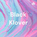 Logo of the podcast Black Klover Podcast Black Klover