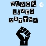 Logo of the podcast Black Lives Matter movement Podcast Black Lives Matter movement