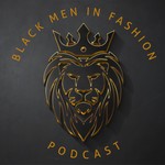 Podcast Black Men In Fashion