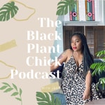 Logo of the podcast Black Plant Chick Pod Logo of the podcast Black Plant Chick Pod
