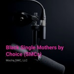 Logo of the podcast Black Single Mothers by Choice (SMCs) Podcast Black Single Mothers by Choice (SMCs)