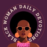 Logo of the podcast Black Woman Daily Devotions Podcast Black Woman Daily Devotions
