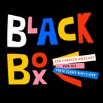 Logo of the podcast Blackbox – der Theaterpodcast für die Freie Szene Mitte:Ost Podcast Blackbox – der Theaterpodcast für die Freie Szene Mitte:Ost