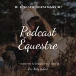 Logo of the podcast Blackjack Horsemanship - Podcast Équestre Podcast Blackjack Horsemanship - Podcast Équestre