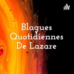 Logo of the podcast Blagues Quotidiennes De Lazare Podcast Blagues Quotidiennes De Lazare