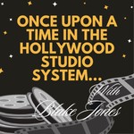 Logo of the podcast Blake Jones - Once Upon A Time In The Hollywood Studio System - Video Podcast Podcast Blake Jones - Once Upon A Time In The Hollywood Studio System - Video Podcast