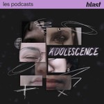 Logo of the podcast Blast - Adolescence Podcast Blast - Adolescence