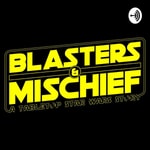 Logo of the podcast Blasters & Mischief: A Tabletop Star Wars Story Podcast Blasters & Mischief: A Tabletop Star Wars Story