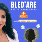 Logo of the podcast BLED'ARE, LES VOIX INVISIBLES - QUAND L'IMMIGRATION PREND LA PAROLE Podcast BLED'ARE, LES VOIX INVISIBLES - QUAND L'IMMIGRATION PREND LA PAROLE