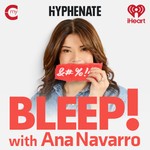 Logo of the podcast Bleep! with Ana Navarro Podcast Bleep! with Ana Navarro