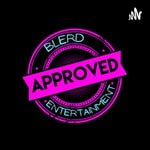 Logo of the podcast Blerd Approved Entertainment Podcast Blerd Approved Entertainment