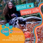 Logo of the podcast Blind Dog Happy Life - Zusammenleben mit einem blinden Hund Podcast Blind Dog Happy Life - Zusammenleben mit einem blinden Hund