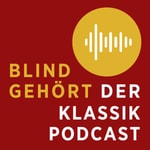 Logo of the podcast Blind gehört mit Holger Wemhoff – Der Klassik-Podcast von concerti Podcast Blind gehört mit Holger Wemhoff – Der Klassik-Podcast von concerti