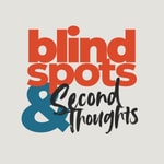 Logo of the podcast Blind Spots & Second Thoughts Podcast Blind Spots & Second Thoughts