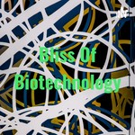 Logo of the podcast Bliss Of Biotechnology Podcast Bliss Of Biotechnology