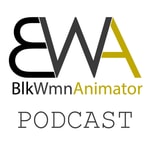BlkWmnAnimator: Animation Podcast