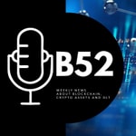 Block52 - Blockchain, Crypto Assets and DLT Podcast Block52 - Blockchain, Crypto Assets and DLT