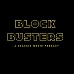 Logo of the podcast Blockbusters: A classic movie podcast Podcast Blockbusters: A classic movie podcast