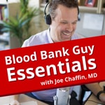 Logo of the podcast Blood Bank Guy Essentials Podcast Podcast Blood Bank Guy Essentials Podcast
