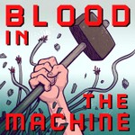 Logo of the podcast Blood in the Machine Podcast Blood in the Machine