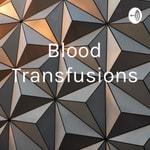 Logo of the podcast Blood Transfusions Podcast Blood Transfusions