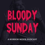 Logo of the podcast Bloody Sunday Horror Movie Podcast Podcast Bloody Sunday Horror Movie Podcast