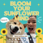 Logo of the podcast Bloom your Sunflower Mind Podcast Bloom your Sunflower Mind